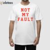 Tina Snow Not My Fault Shirt