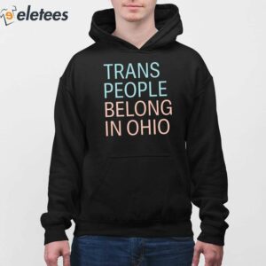 Trans People Belong In Ohio Shirt 3
