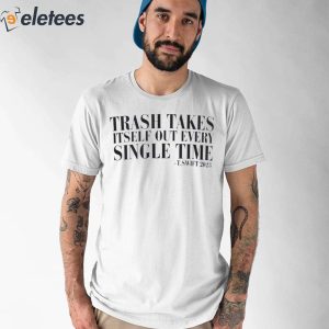 Trash Takes Itself Out Every Single Time Sweatshirt 1