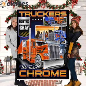 Truckers Dont Gray We Turn Chrome Blanket2