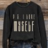 Valentine’s Day Gift P.S I Love My Self Art Design Print Casual Sweatshirt