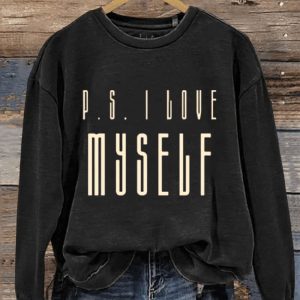 Valentines Day Gift PS I Love My Self Art Design Print Casual Sweatshirt