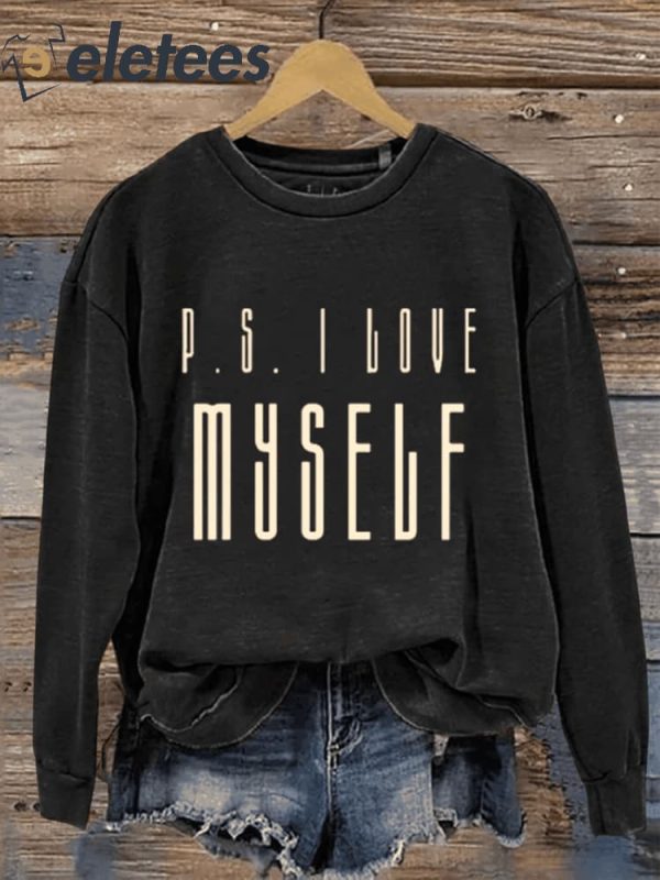 Valentine’s Day Gift P.S I Love My Self Art Design Print Casual Sweatshirt