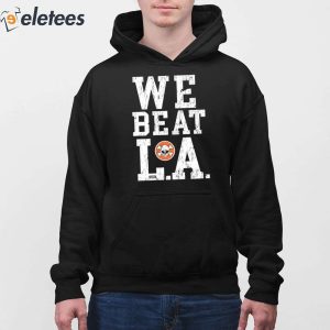We Beat LA Shirt 2