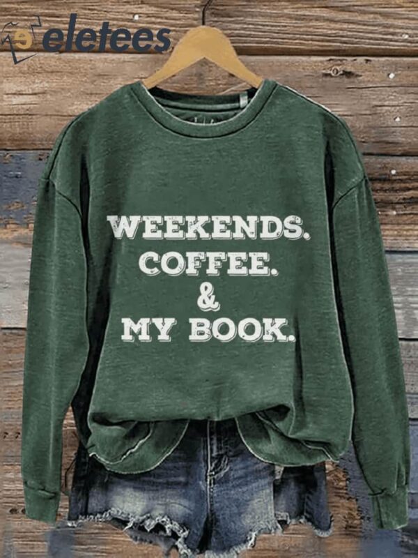 Weekend Coffee My Book Book Lover World Book Day Casual Print Sweatshirt