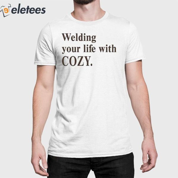 Welding Your Life With Cozy Shirt