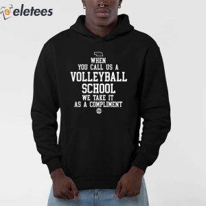 When You Call Us A Volleyball School We Take It As A Compliment Shirt 3