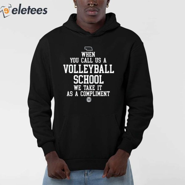 When You Call Us A Volleyball School We Take It As A Compliment Shirt