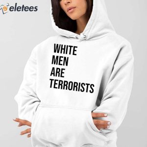 White Men Are Terrorists Shirt 4