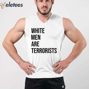 White Men Are Terrorists Shirt 5