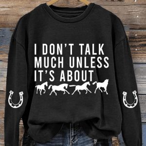 Women’S Animal Print I Don’T Talk Much Unless It’S About Horses Long Sleeve Sweatshirt