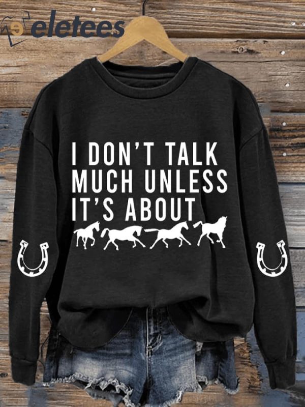 Women’S Animal Print I Don’T Talk Much Unless It’S About Horses Long Sleeve Sweatshirt