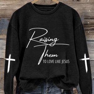 Women’S Raising Them To Love Like Jesus Print Casual Sweatshirt