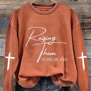 WomenS Raising Them To Love Like Jesus Print Casual Sweatshirt2