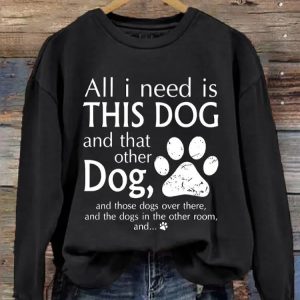 Womens All I Need Is THIS DOG And That Other Dog Print Sweatshirt 3