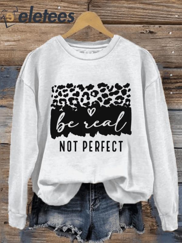 Women’s Be Real Not Perfect Sweatshirt