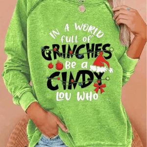 Womens Christmas In A World Full Of Grnches Be A Cindy Lou Who Sweatshirt1