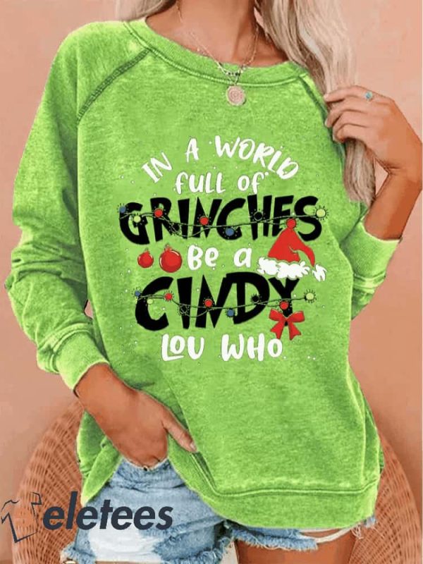 Women’s Christmas In A World Full Of Grnches Be A Cindy Lou Who Sweatshirt