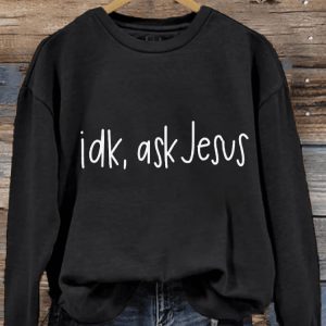 Womens Faith IDK Ask Jesus Printed Sweatshirt