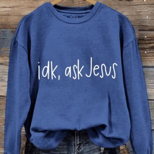 Womens Faith IDK Ask Jesus Printed Sweatshirt2