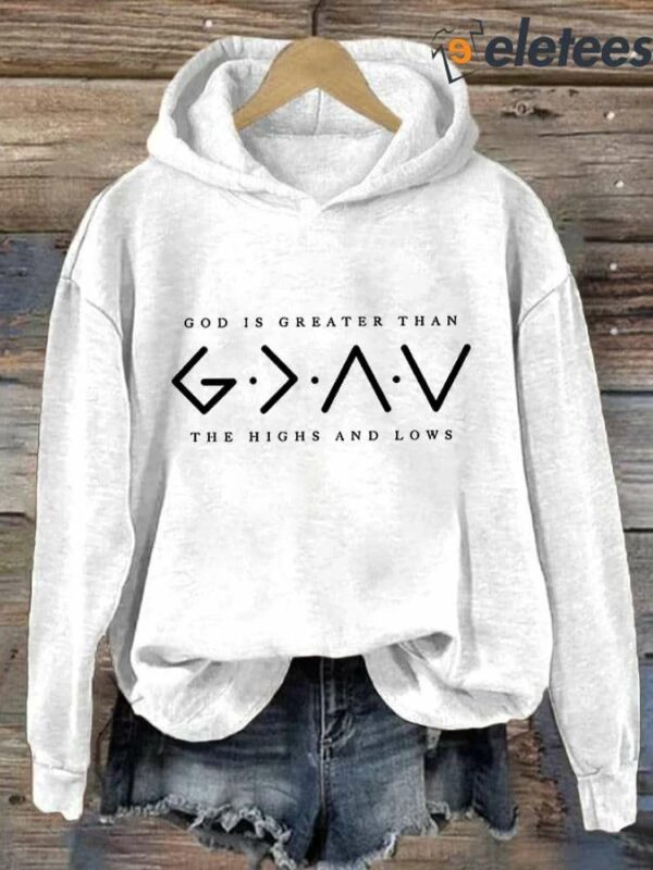 Women’s Faith Printed God Is Greater Than The Highs And Lows Long Sleeve Hoodie