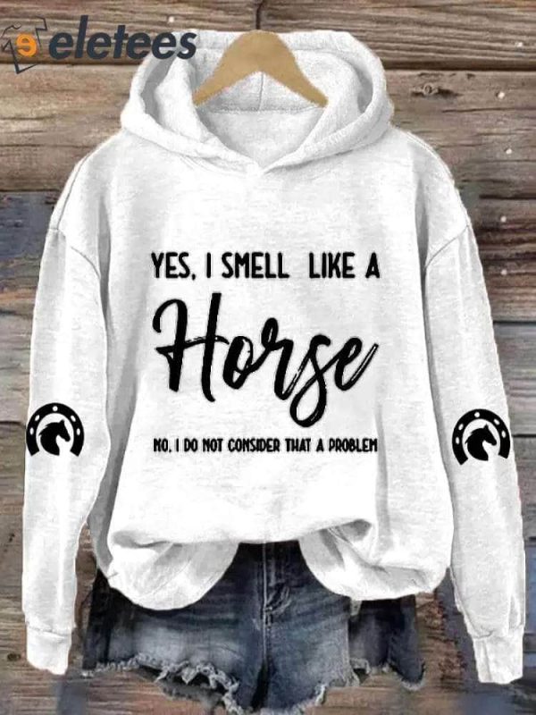 Women’s Funny Yes I Smell Like A Horse Horse Lover Printed Hooded Sweatshirt