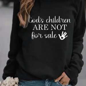 Womens GodS Children Are Not For Sale Print Casual Sweatshirt