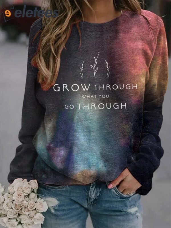 Women’s Grow Through What You Go Through Printed Sweatshirt