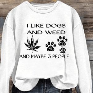 Womens I Like Dogs And Weed And Maybe 3 People Print Round Neck Sweatshirt1