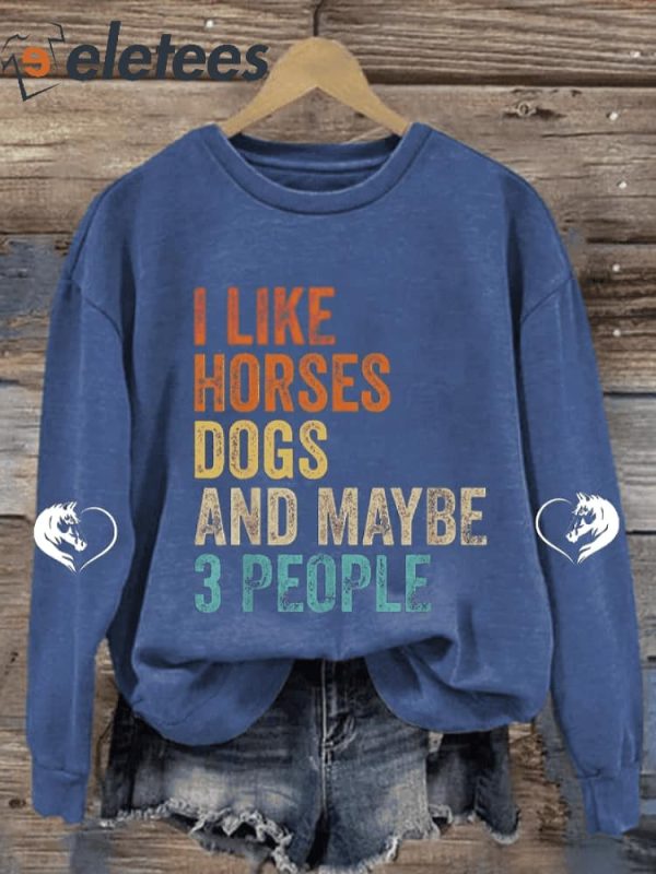 Women’s I Like Horses Dogs & Maybe 3 People Print Long Sleeve Sweatshirt