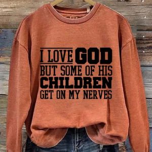 Womens I Love God But Some of His Children Get On My Nerves Printed Sweatshirt 3