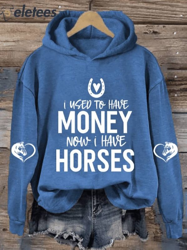 Women’s I Used To Have Money Now I Have Horses Print Hoodie