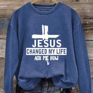 Womens Jesus Changed My Life Ask Me How Print Sweatshirt2