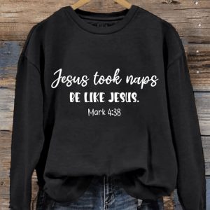 Women’s Jesus Took Naps Be Like Jesus Printed Sweatshirt