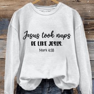 Womens Jesus Took Naps Be Like Jesus Printed Sweatshirt1