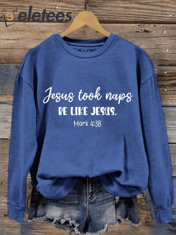 Women’s Jesus Took Naps Be Like Jesus Printed Sweatshirt