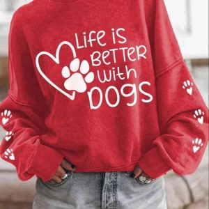 Women’s Life Is Better With Dogs Casual Sweatshirt