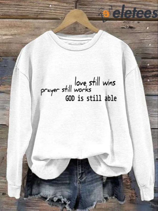 Women’s Love Still Wins Prayer Still Works God Is Still Able Printed Sweatshirt