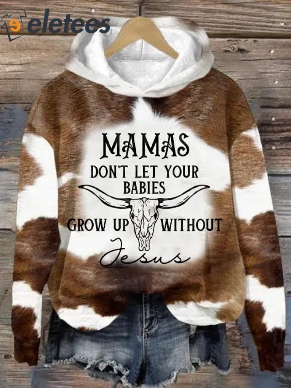 Women’s Retro Western Mamas Don’t Let Your Babies Grow Up Without Jesus Print Long Sleeve Sweatshirt