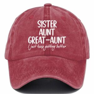 Womens Sister Aunt Great Aunt I Just Keep Getting Better Print Casual Baseball Cap 2