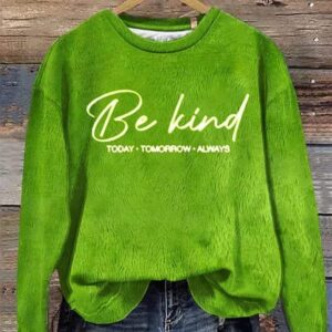 Womens Slogan Be Kind Today Tomorrow Always Printed Long Sleeve Sweatshirt 1