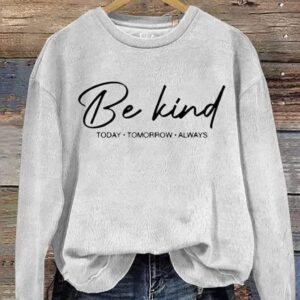 Womens Slogan Be Kind Today Tomorrow Always Printed Long Sleeve Sweatshirt 3