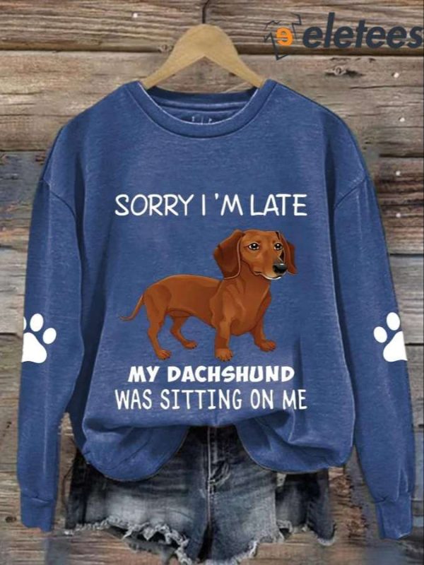 Women’s Sorry I’m Late My Dachshund Was Sitting On Me Print Casual Sweatshirt