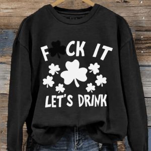 Womens St Patricks Day Fuck It Lets Drink Print Crew Neck Sweatshirt