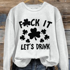 Womens St Patricks Day Fuck It Lets Drink Print Crew Neck Sweatshirt1
