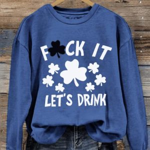Womens St Patricks Day Fuck It Lets Drink Print Crew Neck Sweatshirt2