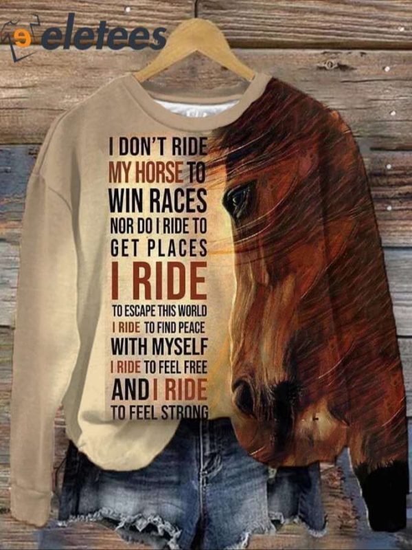 Women’s Western Horse I Don’t Ride My Horses To Win Races Printed Sweatshirt