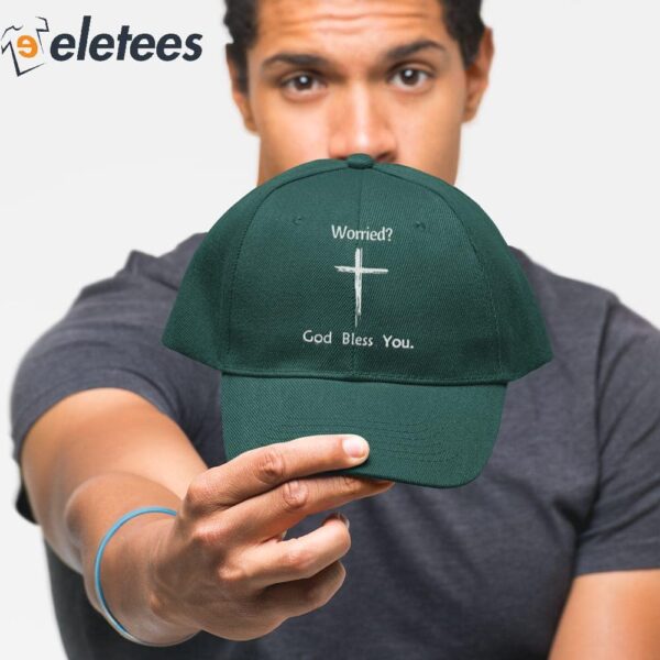 Worried Don’t Worry God Bless You Hat