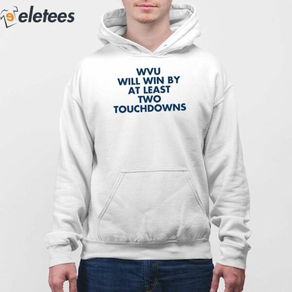 Wvu Will Win By At Least Two Touchdowns Shirt