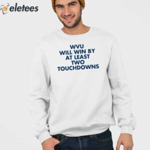Wvu Will Win By At Least Two Touchdowns Shirt 4